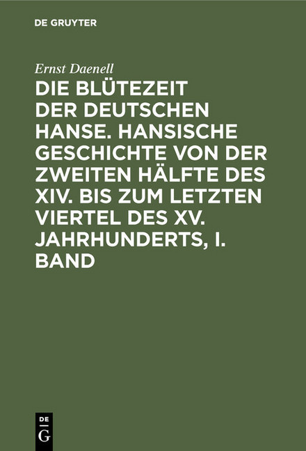 Die Blütezeit der deutschen Hanse. Hansische Geschichte von der zweiten Hälfte des XIV. bis zum letzten Viertel des XV. Jahrhunderts, I. Band main product photo