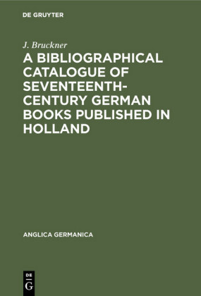 A Bibliographical Catalogue of Seventeenth-Century German Books Published in Holland