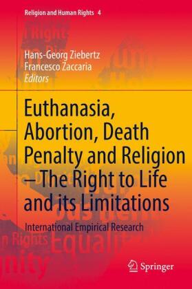 Euthanasia, Abortion, Death Penalty and Religion - The Right to Life and its Limitations