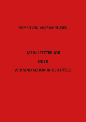 Mein letzter Job oder wir sind schon in der Hölle