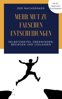 Mehr Mut zu falschen Entscheidungen