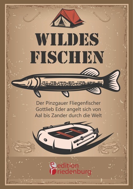 Wildes Fischen - Der Pinzgauer Fliegenfischer Gottlieb Eder angelt sich von Aal bis Zander durch die Welt main product photo