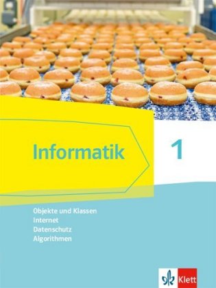 Informatik 1 (Objekte und Klassen, Internet, Datenschutz, Algorithmen), Schülerbuch Klassen 6/7