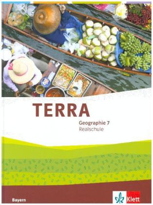 TERRA Erdkunde 7. Ausgabe Bayern Realschule