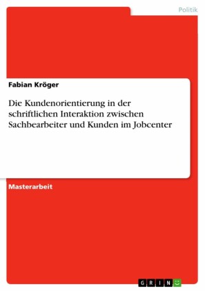 Die Kundenorientierung in der schriftlichen Interaktion zwischen Sachbearbeiter und Kunden im Jobcenter