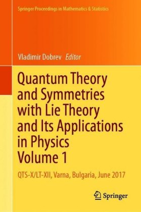 Quantum Theory and Symmetries with Lie Theory and Its Applications in Physics Volume 1