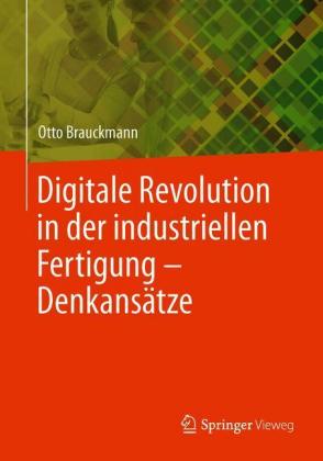 Digitale Revolution in der industriellen Fertigung - Denkansätze