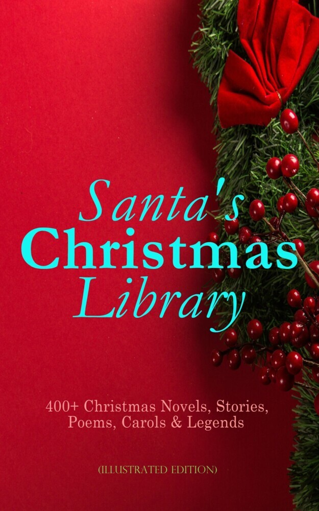 Santa's Christmas Library: 400+ Christmas Novels, Stories, Poems, Carols & Legends (Illustrated Edition) main product photo