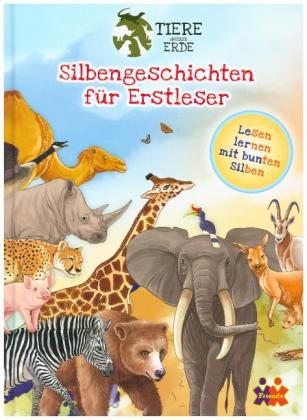 Tiere unserer Erde. Silbengeschichten für Erstleser