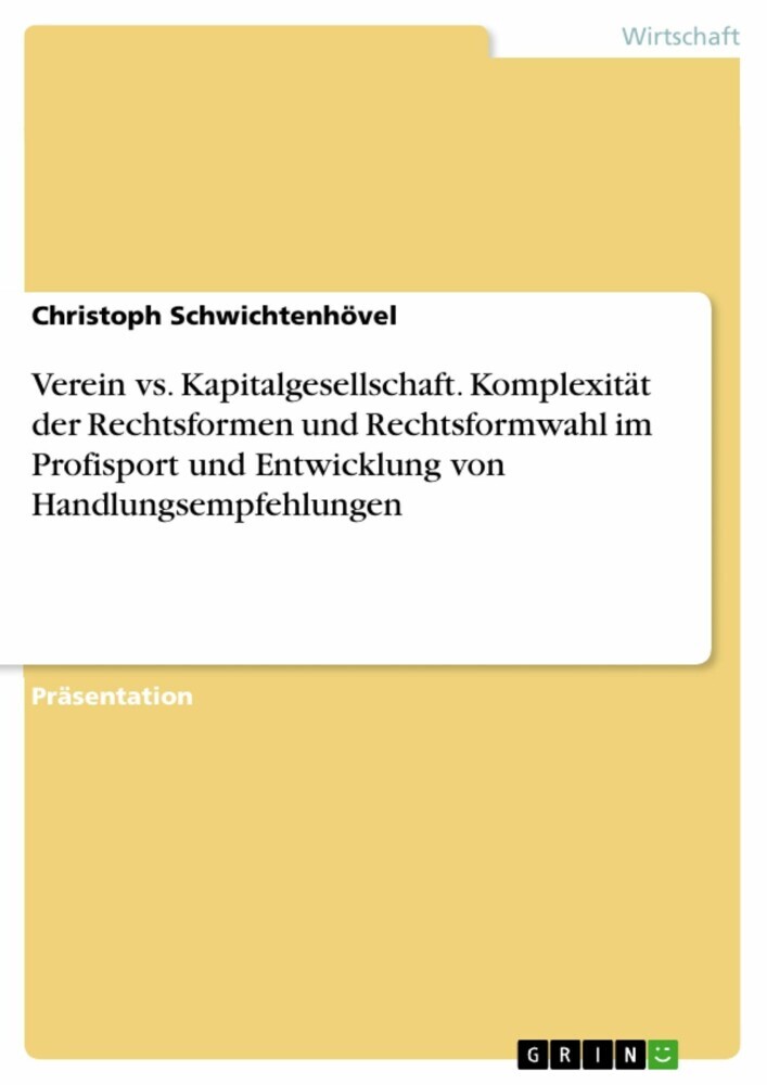 Verein vs. Kapitalgesellschaft. Komplexität der Rechtsformen und Rechtsformwahl im Profisport und Entwicklung von Handlungsempfehlungen main product photo