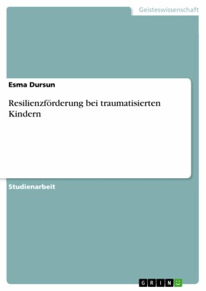 Resilienzförderung bei traumatisierten Kindern