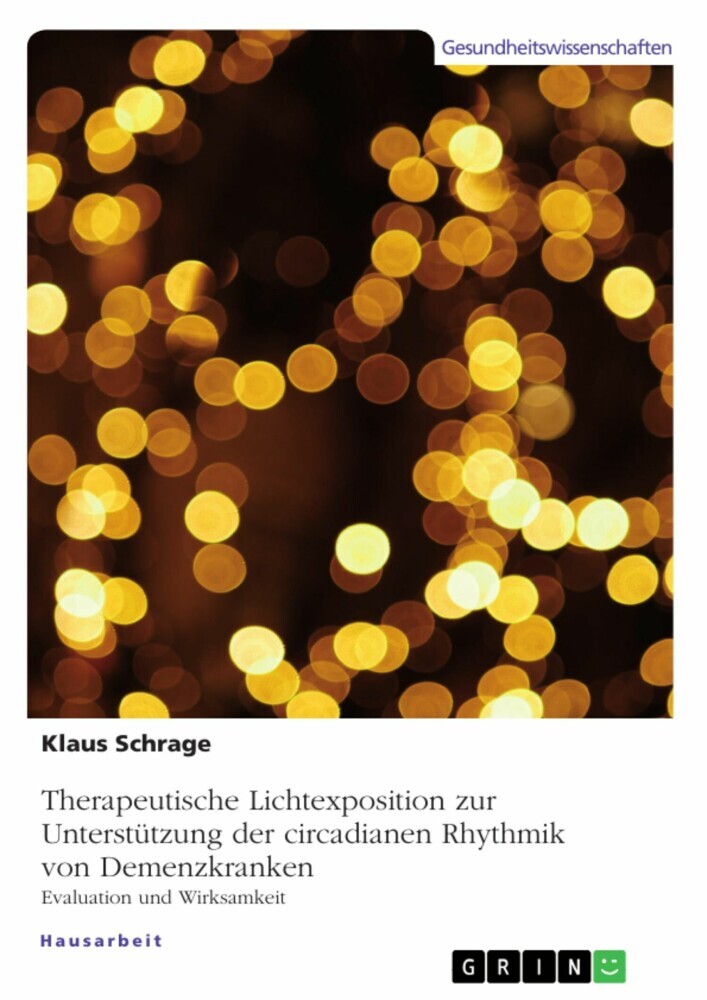 Therapeutische Lichtexposition zur Unterstützung der circadianen Rhythmik von Demenzkranken. Evaluation und Wirksamkeit main product photo