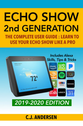 Amazon Echo Show - The Complete User Guide