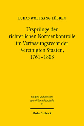 Ursprünge der richterlichen Normenkontrolle im Verfassungsrecht der Vereinigten Staaten, 1761-1803