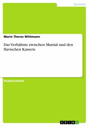 Das Verhältnis zwischen Martial und den flavischen Kaisern