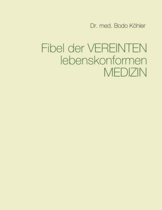 Fibel der Vereinten lebenskonformen Medizin