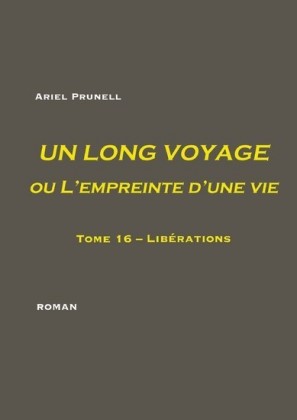 UN LONG VOYAGE ou L&apos;empreinte d&apos;une vie - Tome 16