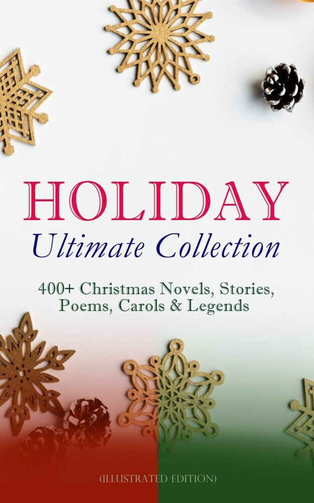 HOLIDAY Ultimate Collection: 400+ Christmas Novels, Stories, Poems, Carols & Legends (Illustrated Edition) main product photo