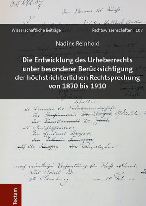 Die Entwicklung des Urheberrechts unter besonderer Berücksichtigung der höchstrichterlichen Rechtsprechung von 1870 bis 1910