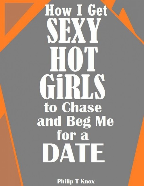 How I Get Sexy Hot Girls to Chase and Beg Me for a Date main product photo