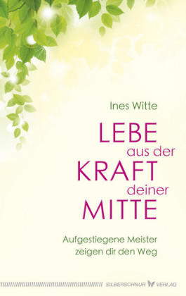 Lebe aus der Kraft deiner Mitte