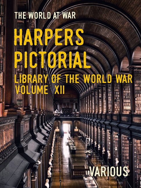 Harpers Pictorial Library of the World War Volume XII main product photo