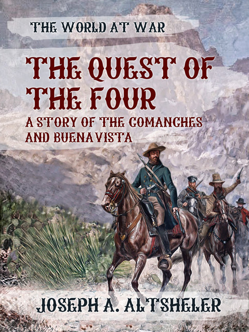 The Quest of the Four A Story of the Comanches and Buena Vista main product photo