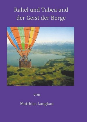 Rahel und Tabea und der Geist der Berge