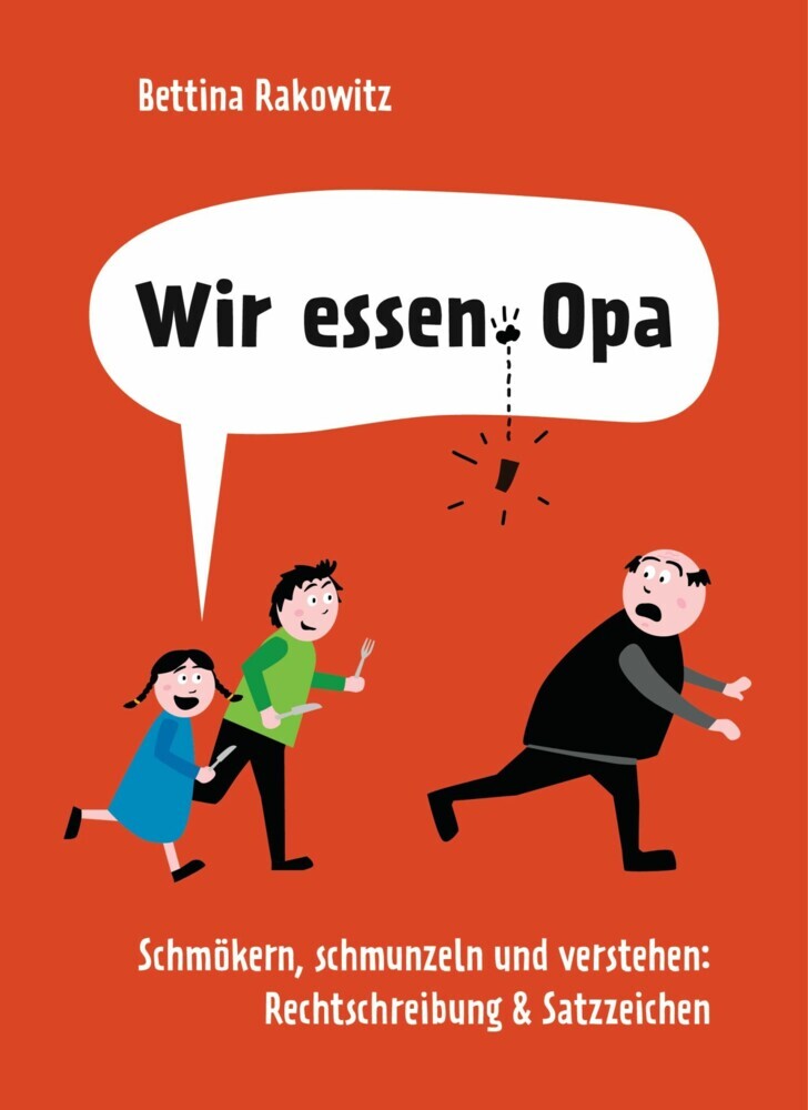 Wir essen Opa. Schmökern, schmunzeln und verstehen: Rechtschreibung & Satzzeichen main product photo