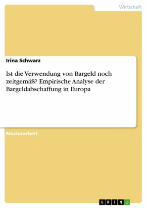 Ist die Verwendung von Bargeld noch zeitgemäß? Empirische Analyse der Bargeldabschaffung in Europa