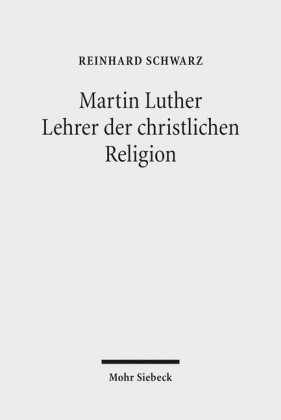 Martin Luther - Lehrer der christlichen Religion