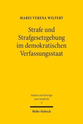Strafe und Strafgesetzgebung im demokratischen Verfassungsstaat