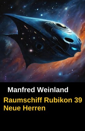 Raumschiff Rubikon 39 Neue Herren