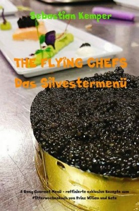 THE FLYING CHEFS Das Silvestermenü
