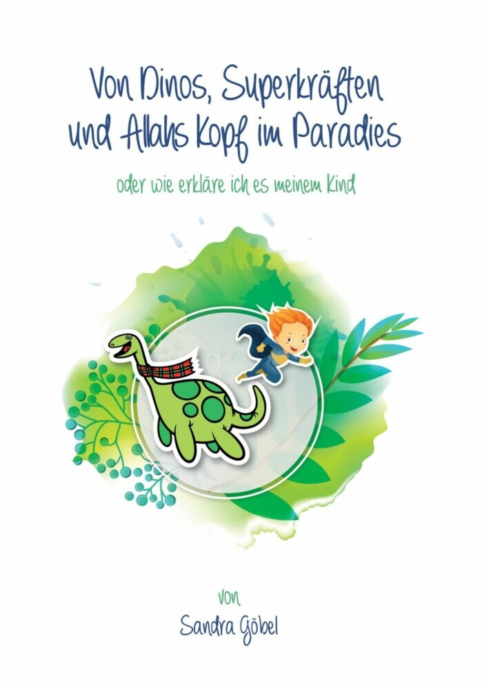 Von Dinos, Superkräften und Allahs Kopf im Paradies. Oder: Wie erklär' ich's meinem Kind main product photo