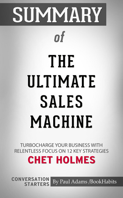 Summary of The Ultimate Sales Machine: Turbocharge Your Business with Relentless Focus on 12 Key Strategies main product photo