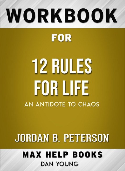 Workbook for 12 Rules for Life: An Antidote to Chaos (Max-Help Books) main product photo