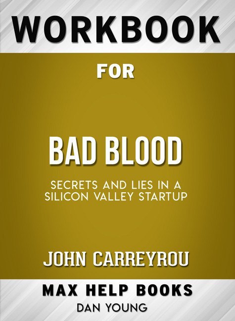 Workbook for Bad Blood: Secrets and Lies in a Silicon Valley Startup (Max-Help Books) main product photo