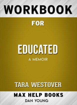Workbook for Educated: A Memoir (Max-Help Books)