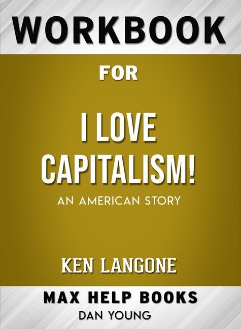Workbook for I Love Capitalism!: An American Story (Max-Help Books) main product photo
