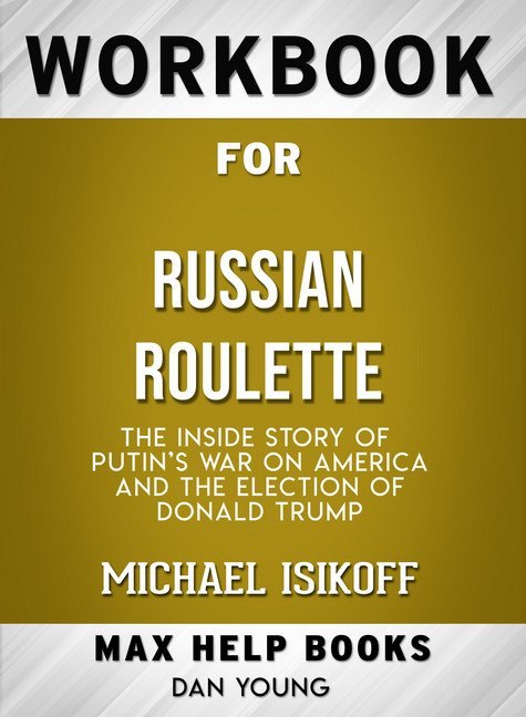 Workbook for Russian Roulette: The Inside Story of Putin's War on America and the Election of Donald Trump (Max-Help Books) main product photo