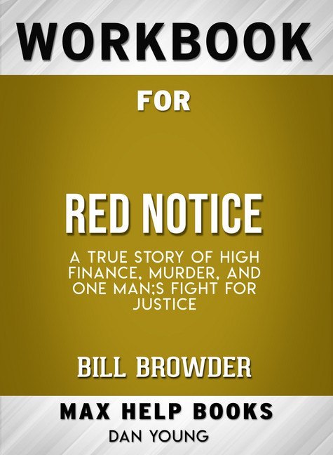 Workbook for Red Notice: A True Story of High Finance, Murder, and One Man's Fight for Justice (Max-Help Books) main product photo