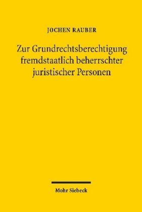 Zur Grundrechtsberechtigung fremdstaatlich beherrschter juristischer Personen