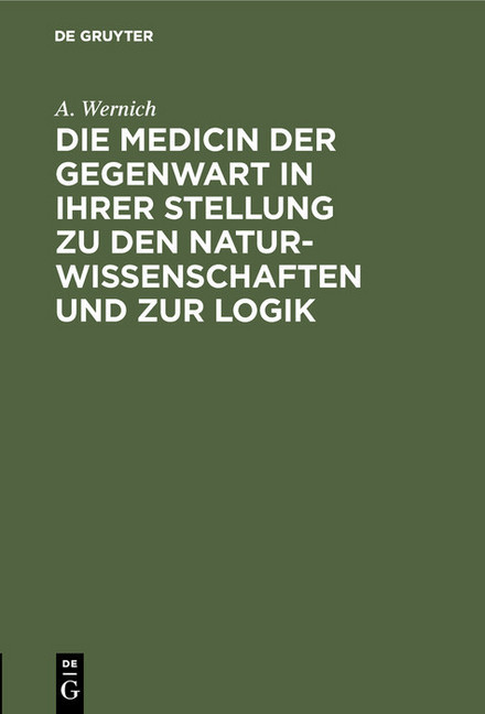 Die Medicin der Gegenwart in ihrer Stellung zu den Naturwissenschaften und zur Logik main product photo