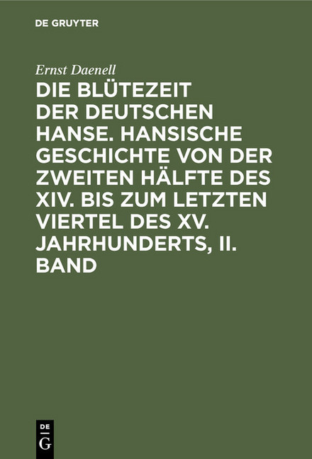Die Blütezeit der deutschen Hanse. Hansische Geschichte von der zweiten Hälfte des XIV. bis zum letzten Viertel des XV. Jahrhunderts, II. Band main product photo