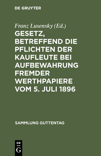 Gesetz, betreffend die Pflichten der Kaufleute bei Aufbewahrung fremder Werthpapiere vom 5. Juli 1896 main product photo