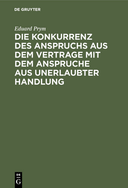 Die Konkurrenz des Anspruchs aus dem Vertrage mit dem Anspruche aus unerlaubter Handlung main product photo