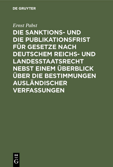 Die Sanktions- und die Publikationsfrist für Gesetze nach deutschem Reichs- und Landesstaatsrecht nebst einem Überblick über die Bestimmungen ausländischer Verfassungen main product photo