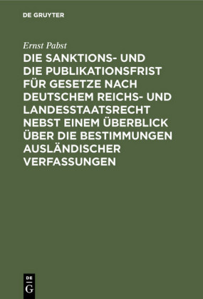 Die Sanktions- und die Publikationsfrist für Gesetze nach deutschem Reichs- und Landesstaatsrecht nebst einem Überblick über die Bestimmungen ausländischer Verfassungen