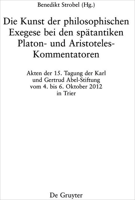 Die Kunst der philosophischen Exegese bei den spätantiken Platon- und Aristoteles-Kommentatoren main product photo